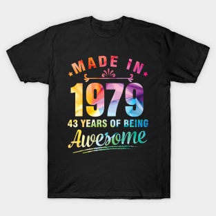 Made In 1979 Happy Birthday Me You 43 Years Of Being Awesome T-Shirt